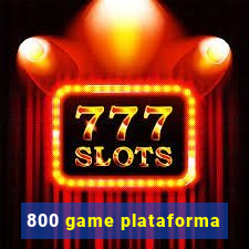 800 game plataforma