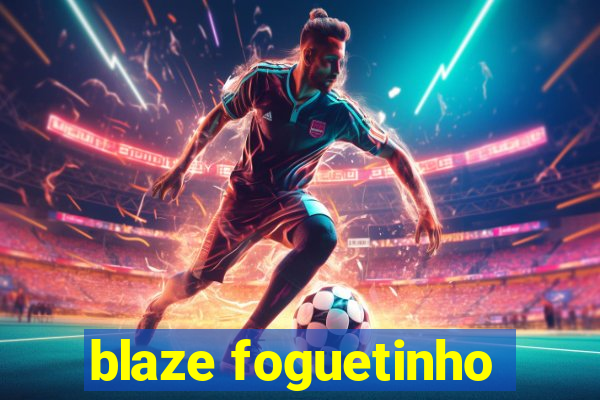 blaze foguetinho