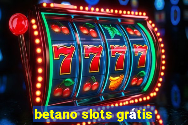 betano slots grátis