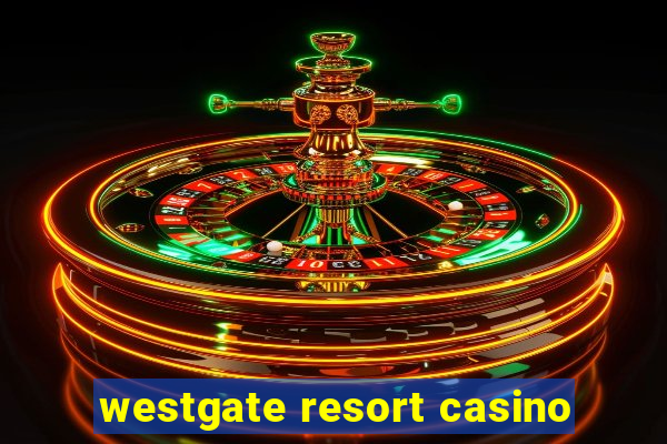 westgate resort casino