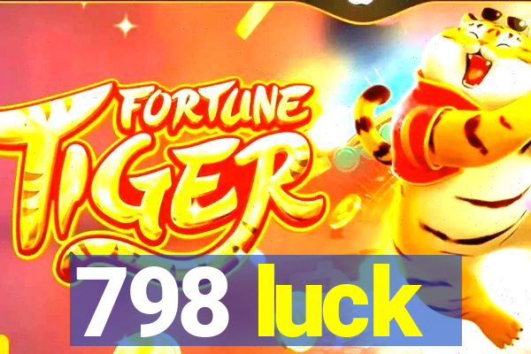 798 luck