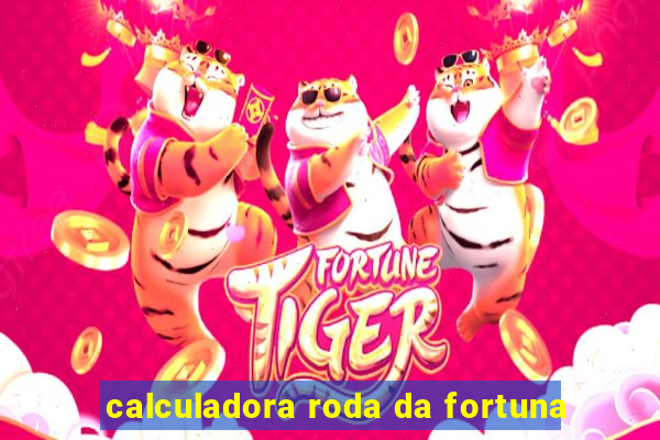 calculadora roda da fortuna