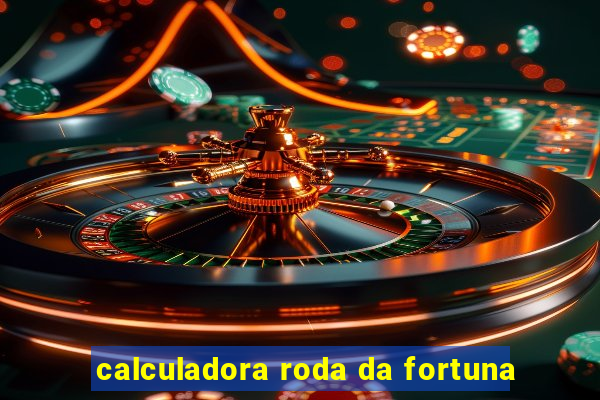 calculadora roda da fortuna