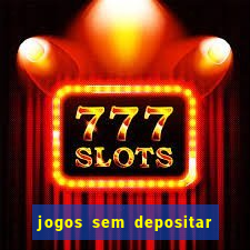 jogos sem depositar para ganhar dinheiro