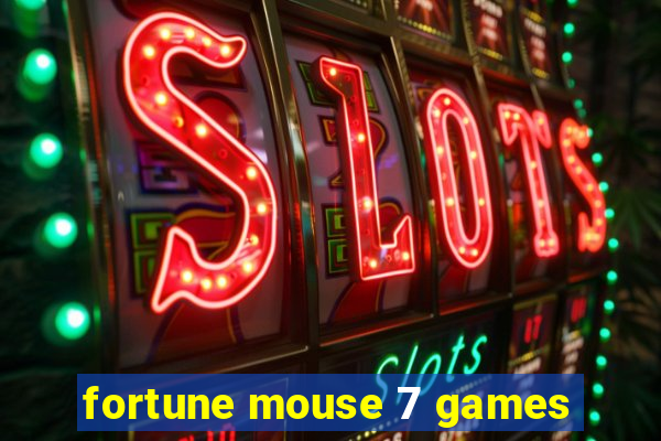 fortune mouse 7 games