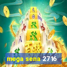 mega sena 2716