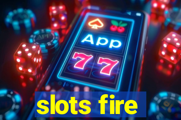 slots fire