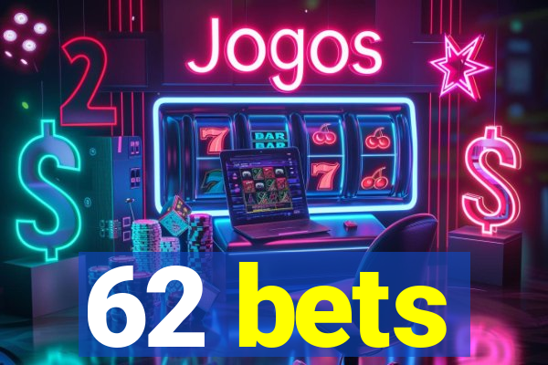 62 bets