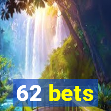 62 bets