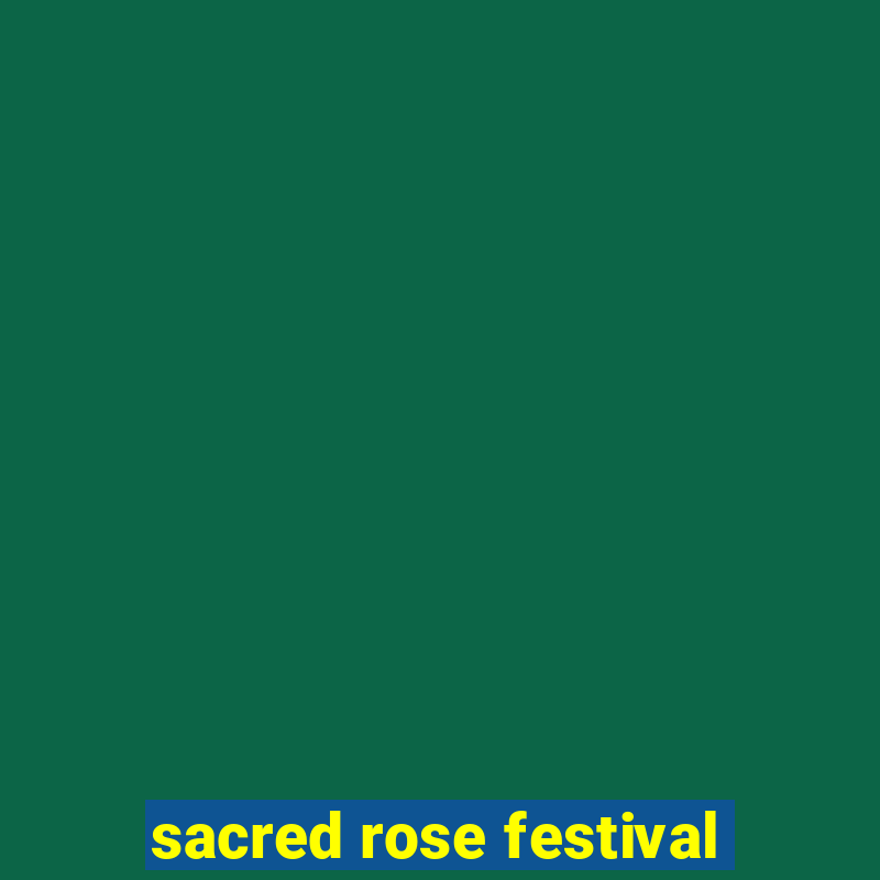 sacred rose festival