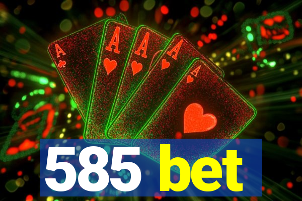 585 bet