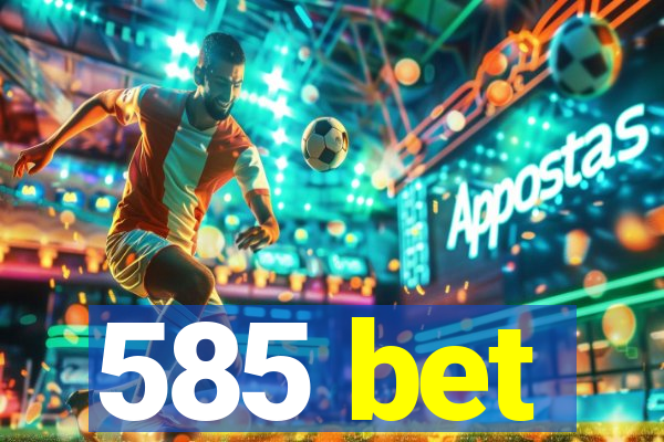 585 bet