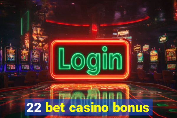 22 bet casino bonus