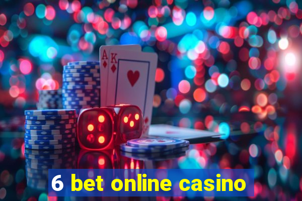 6 bet online casino