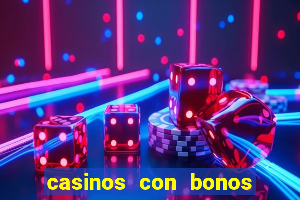 casinos con bonos de bienvenida