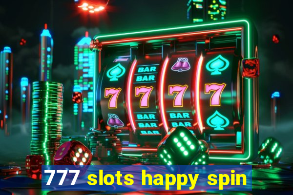 777 slots happy spin