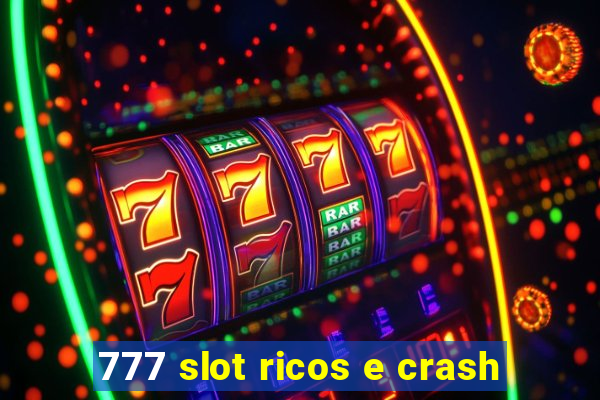 777 slot ricos e crash