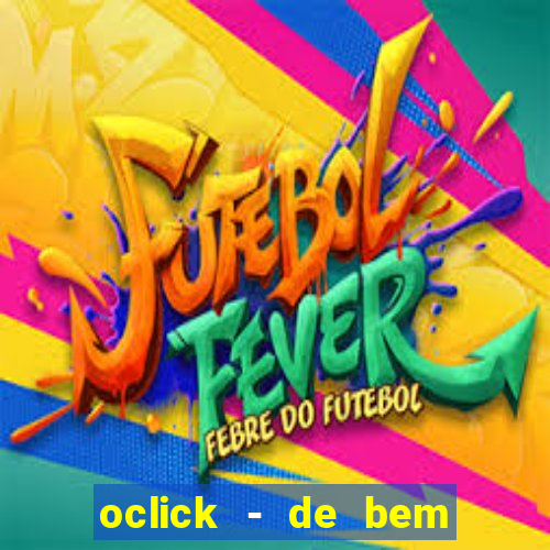 oclick - de bem com a vida resultado do jogo do bicho