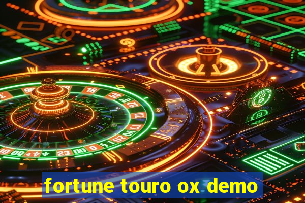 fortune touro ox demo