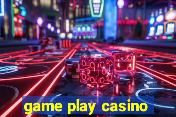 game play casino