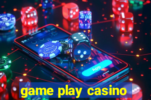 game play casino