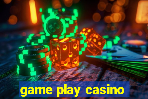 game play casino