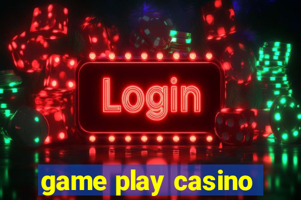 game play casino