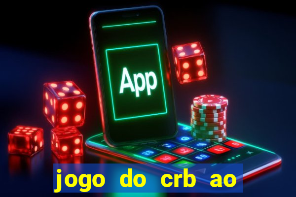 jogo do crb ao vivo hoje