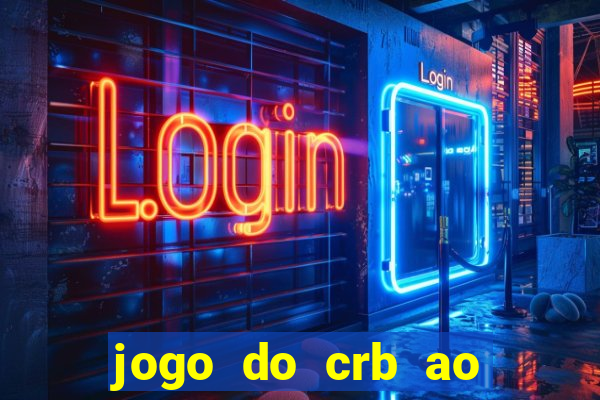 jogo do crb ao vivo hoje