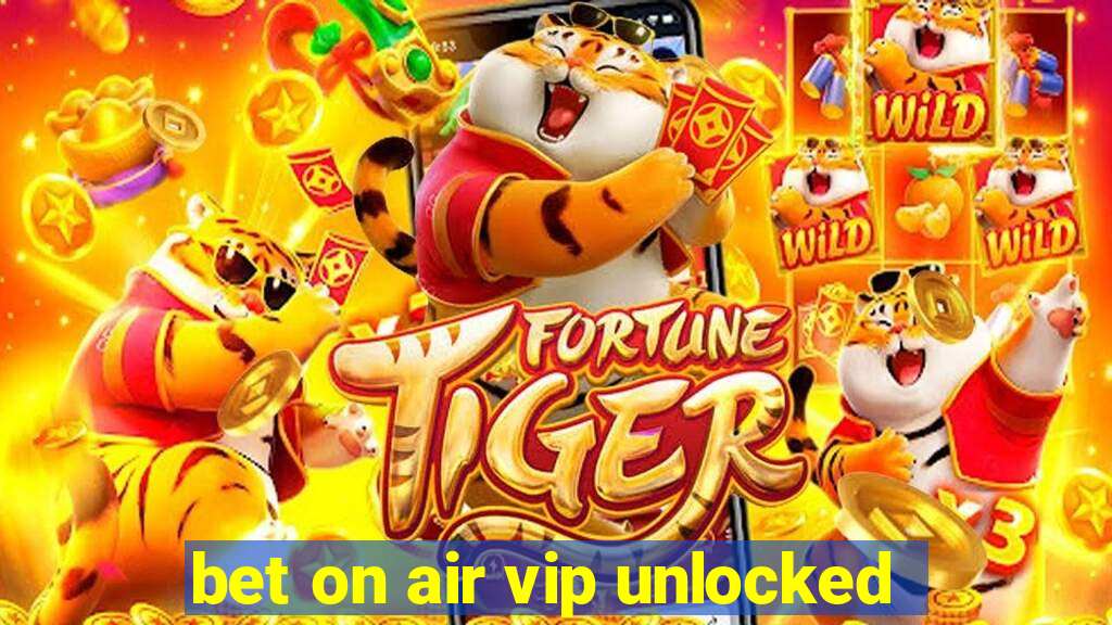 bet on air vip unlocked