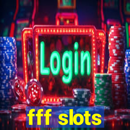 fff slots