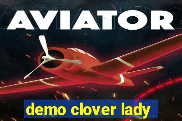 demo clover lady