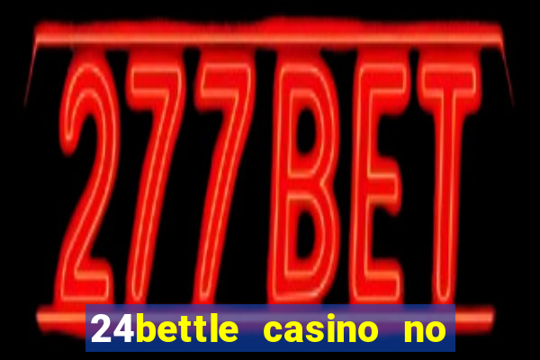 24bettle casino no deposit bonus