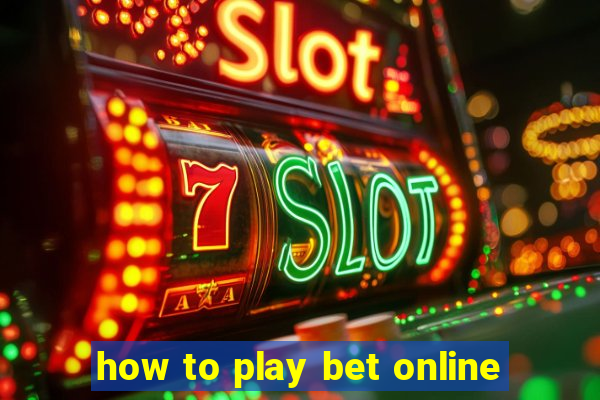 how to play bet online