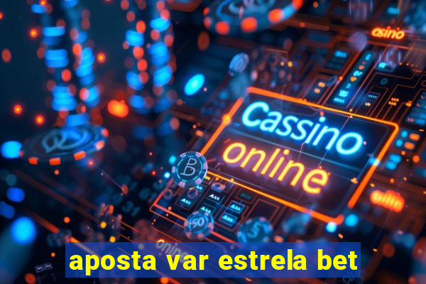 aposta var estrela bet