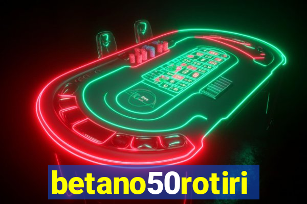 betano50rotiri