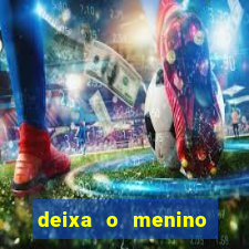 deixa o menino jogar letra