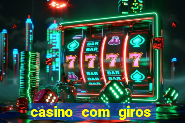 casino com giros gratis no cadastro