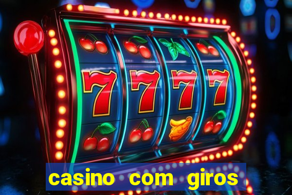 casino com giros gratis no cadastro