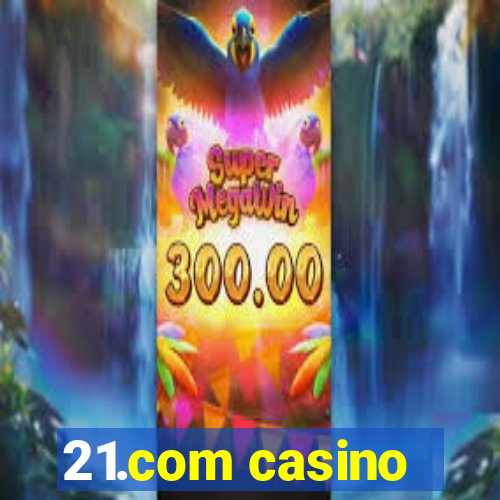 21.com casino