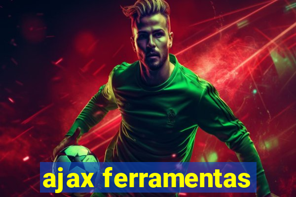 ajax ferramentas