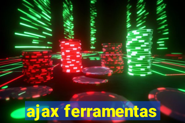 ajax ferramentas