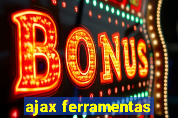 ajax ferramentas