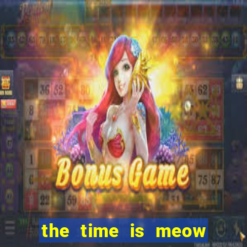 the time is meow slot free play