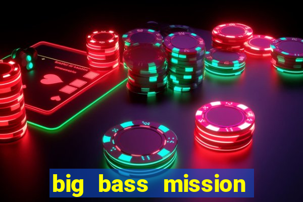 big bass mission fishin slot demo