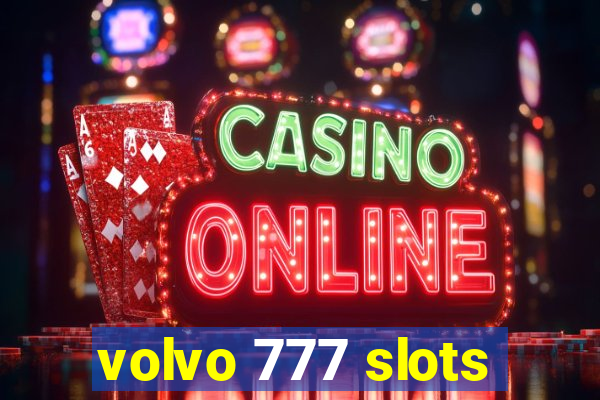 volvo 777 slots