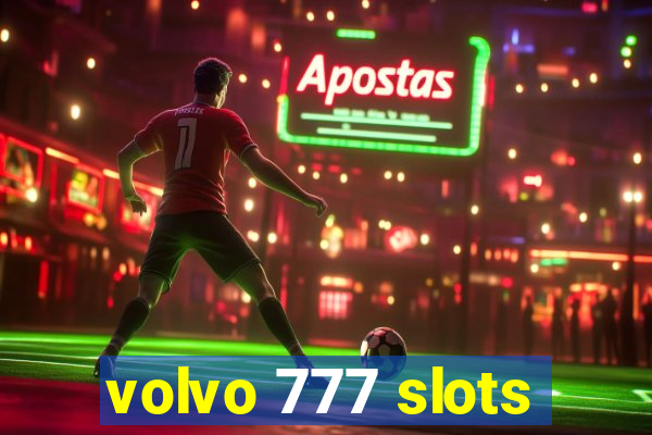 volvo 777 slots