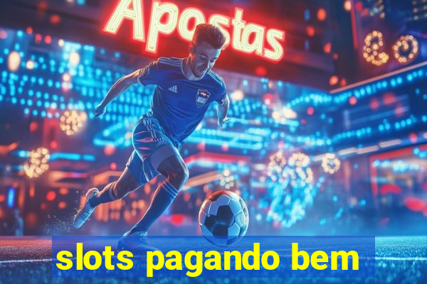 slots pagando bem