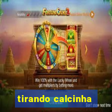 tirando calcinha