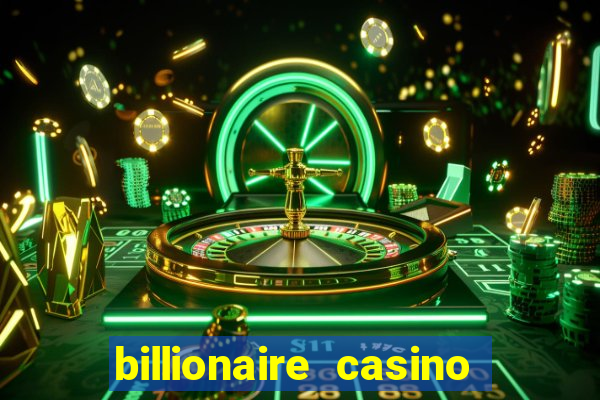 billionaire casino free chips